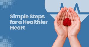 Simple Steps for a Healthier Heart