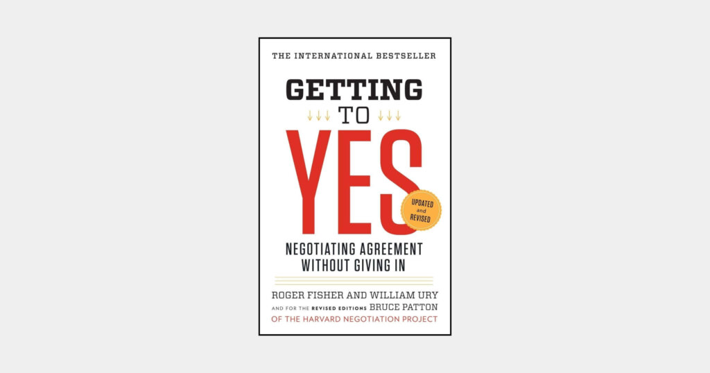 Getting to Yes: Negotiating Agreement Without Giving In book