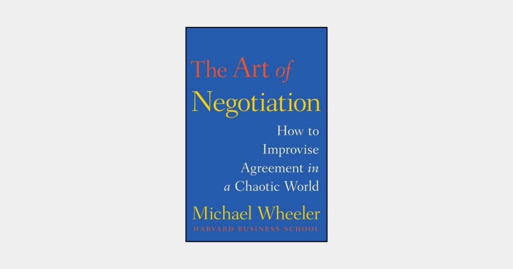 The Art of Negotiation: How to Improvise Agreement in a Chaotic World book