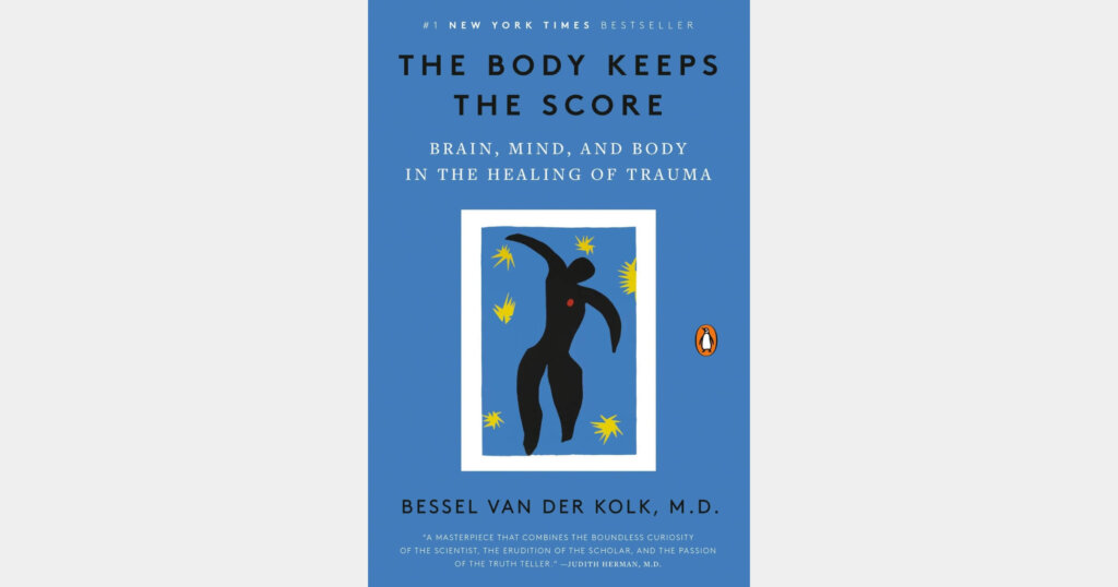 The Body Keeps the Score by Bessel van der Kolk