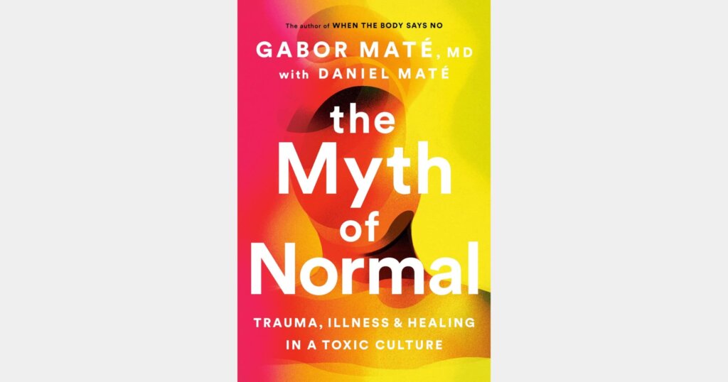 The Myth of Normal by Gabor Maté